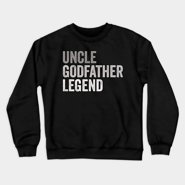 Uncle Godfather Legend - Favorite Uncle Crewneck Sweatshirt by Eyes4